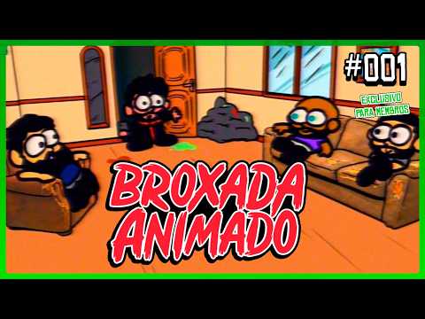 BROXADA ANIMADO #001