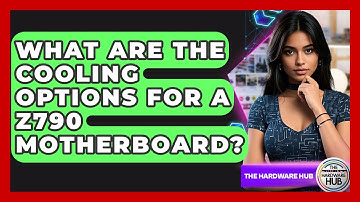 What Are The Cooling Options For A Z790 Motherboard? - The Hardware Hub
