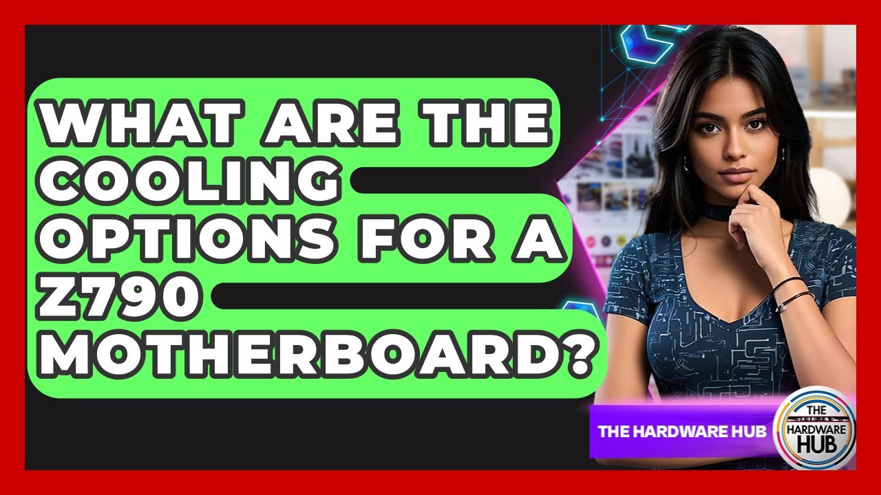 What Are The Cooling Options For A Z790 Motherboard? - The Hardware Hub