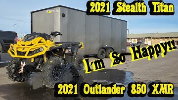 Picking up NEW 2021 Can-Am Outlander 850 XMR w/ Visco 4Lok and 2021 Stealth Titan enclosed trailer!