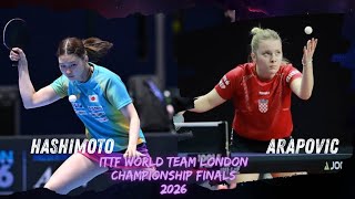 Super Match 🔥 HONOKA HASHIMOTO VS HANA ARAPOVIC | ITTF WORLD TEAM LONDON CHAMPIONSHIP FINALS 2026
