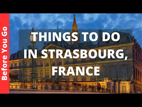 Strasbourg France Travel Guide: 13 BEST Things To Do In Strasbourg