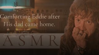 Comforting Eddie after his dad comes home || EM x listener || based on flight of Icarus novel ￼