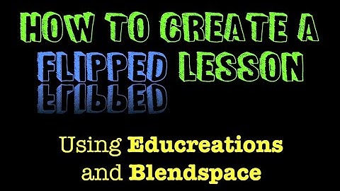 How to Create a Flipped Lesson Using Educreations