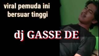 YANG LAGI VIRAL DI TIK TOK.          DJ GASSE DE