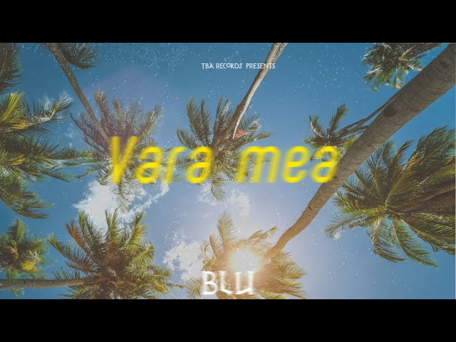 Blu - “vara mea“ (freestyle)