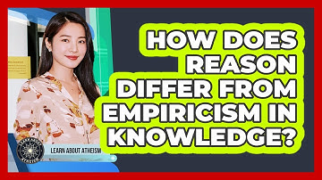 How Does Reason Differ From Empiricism In Knowledge?