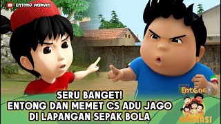 SERU BANGET! ENTONG DAN MEMET CS ADU JAGO DI LAPANGAN SEPAK BOLA - ENTONG ANIMASI