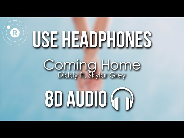 Diddy ft. Skylar Grey - Coming Home (8D AUDIO) class=