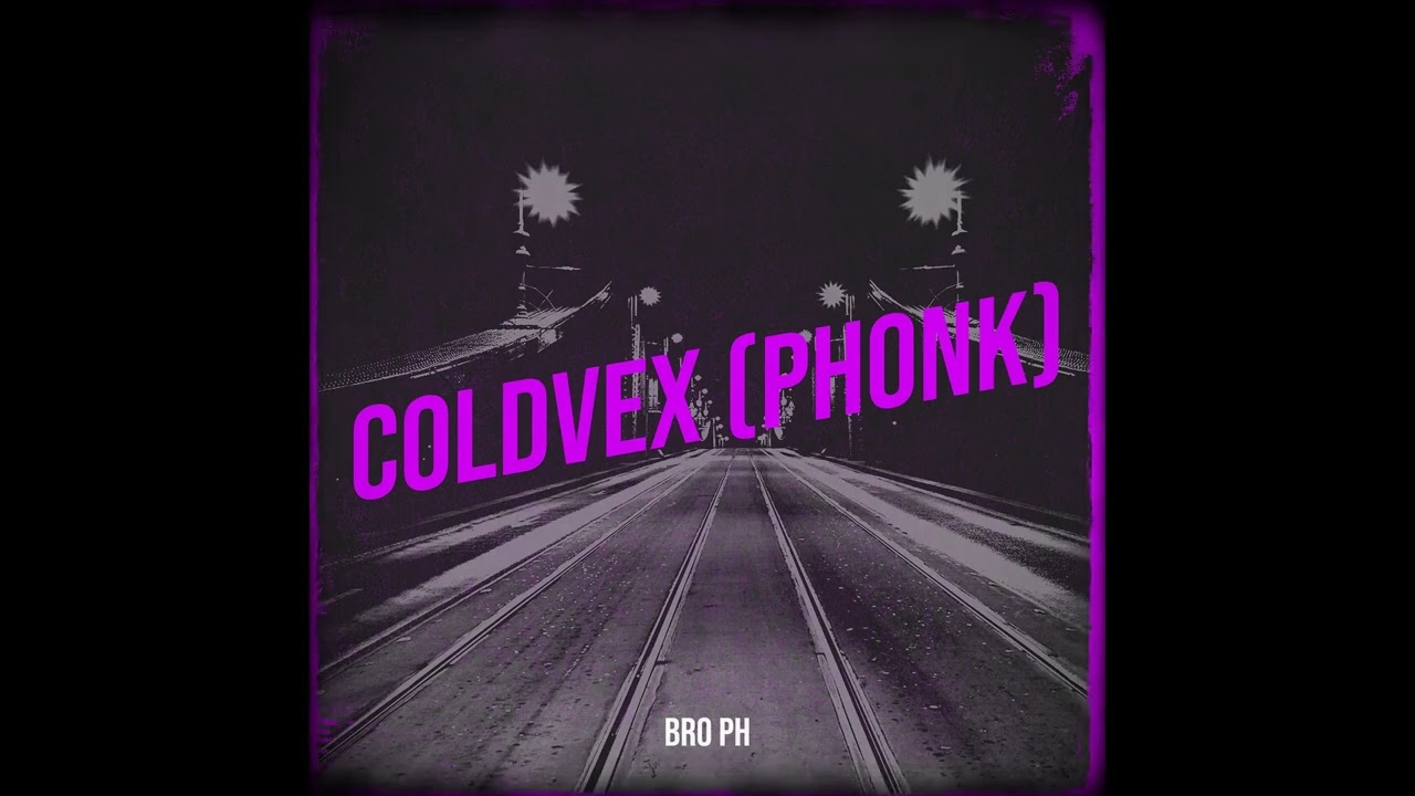 Coldvex (Phonk) - Bro PH OFFICIAL AUDIO