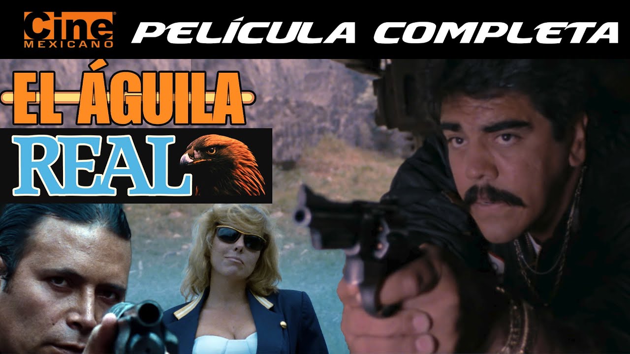 Ver El Águila Real Película Completa Cine Mexicano Jorge Reynoso.