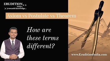 Axiom vs Postulate vs Theorem - The difference between them