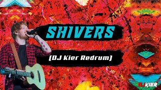 Shivers (DJ Kier Redrum) - Ed Sheeran Wealth