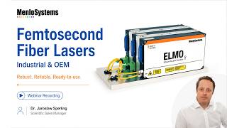 Fiber-Based Femtosecond Lasers: Robust, Reliable & Ready-to-Use