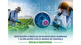 EXPOSICIÓN A MEZCLAS DE PLAGUICIDAS QUÍMICOS Y SU RELACIÓN CON EL RIESGO DE CÁNCER A ESCALA NACIONAL