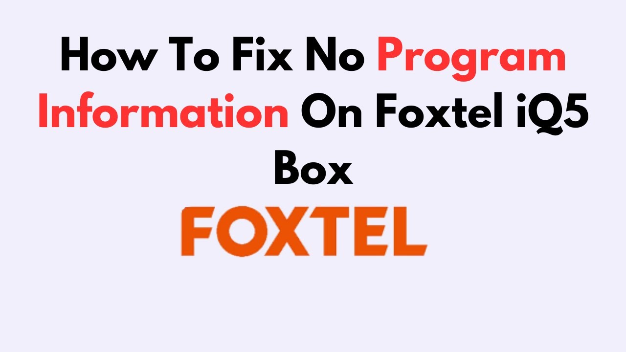 How To Fix No Program Information On Foxtel iQ5 Box