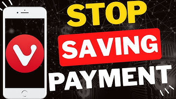 How to Stop Vivaldi Saving Your Payment Methods on Phone