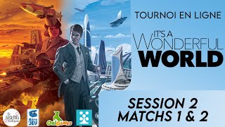 Tournoi Its a Wonderful World - Session 2 - Match 1 & 2