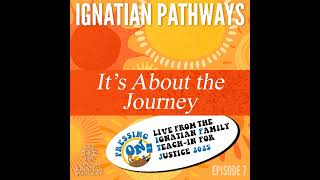 Ignatian Pathways 7: It's About the Journey