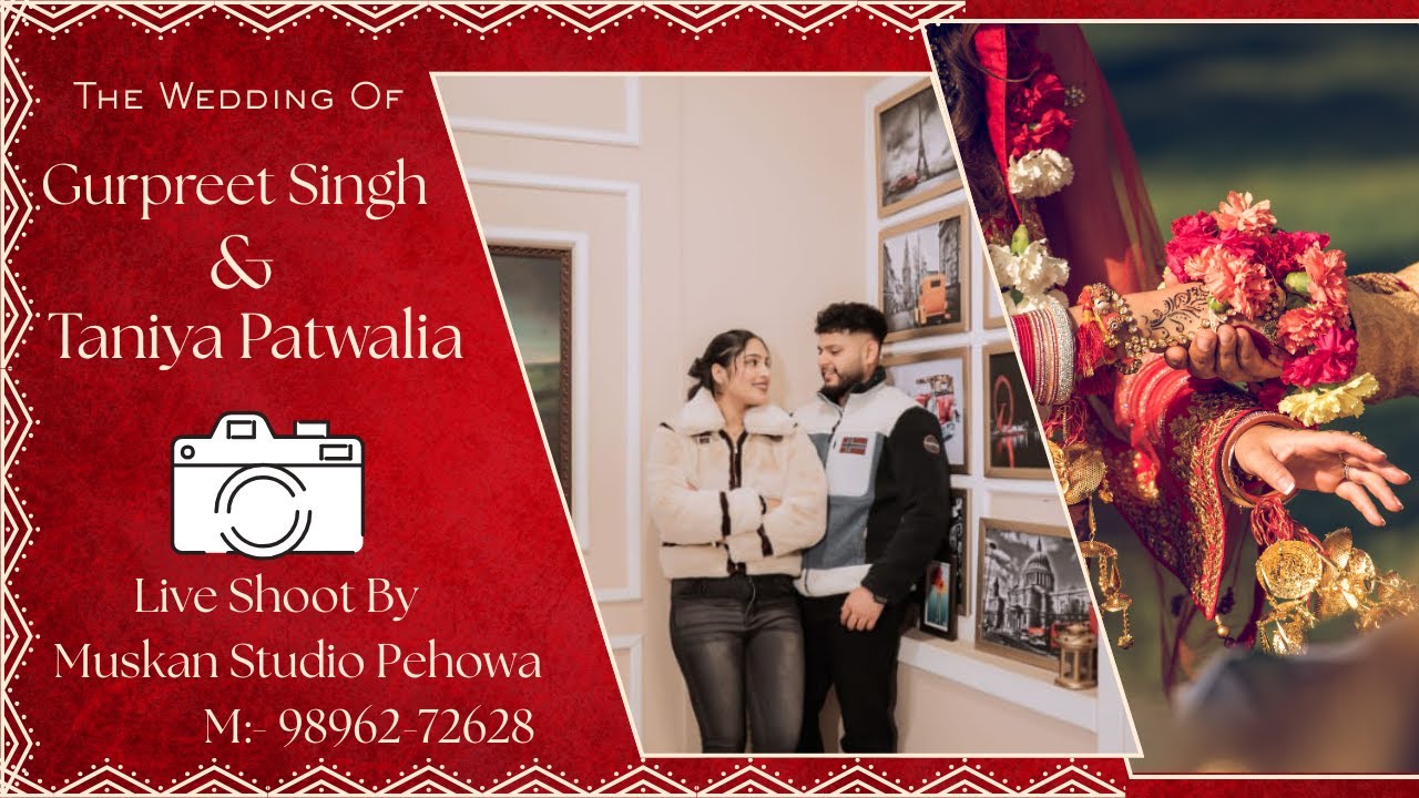 Gurpreet Singh Weds Taniya Patwalia // Live By:- Muskan Studio Pehowa M:- 98962-72628