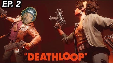 WHO CREATED THE LPP!? (Deathloop) EP. 2