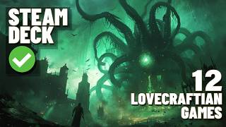 12 Awesome LOVECRAFTIAN Games VERIFIED on Steam Deck!