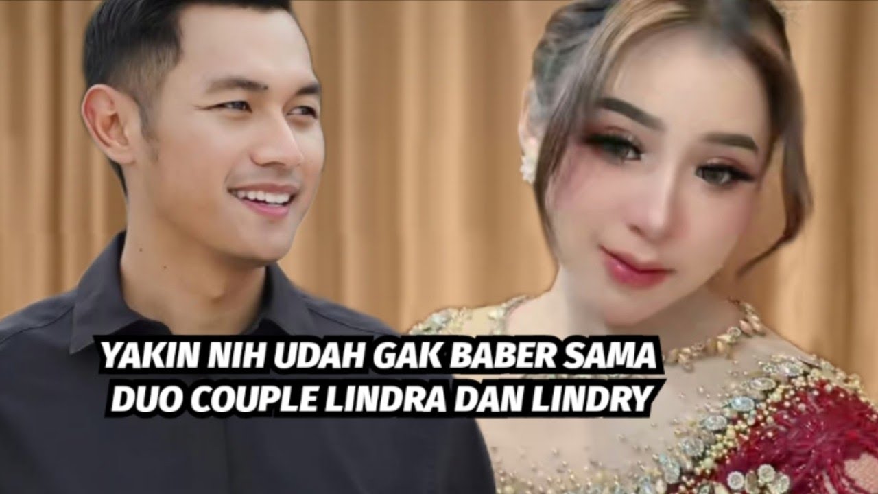 YAKIN NIH UDAH GAK BABER SAMA DUO COUPLE LINDRA ♥️ LINDRY 