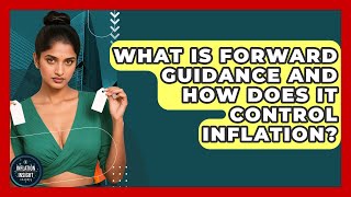 What Is Forward Guidance And How Does It Control Inflation? - Inflation Insight Channel