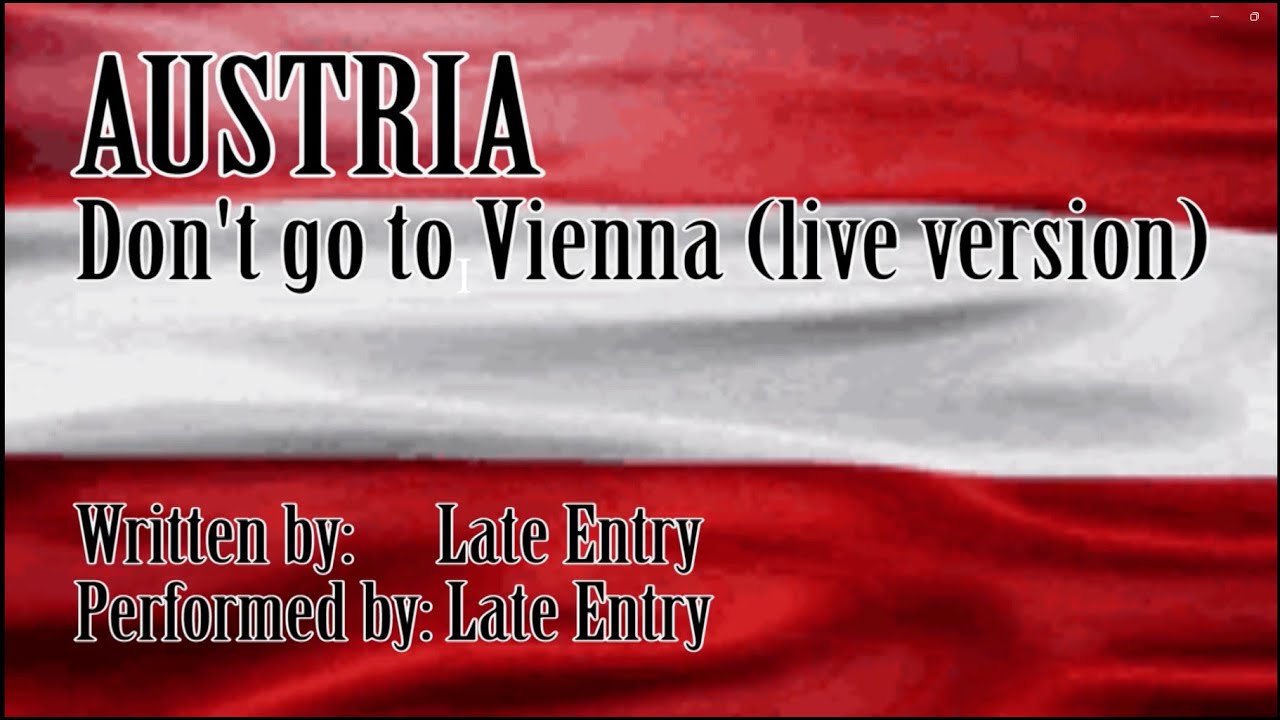 2024- AUSTRIA - Don't go to Vienna by Late Entry (Live Version)