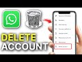 How to Delete Your WhatsApp Account (Step-by-Step Guide)