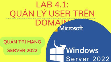 Quản Lý Tài Khoản User trên Domain  bằng ADUC | Active Directory User And Computer SERVER 2022
