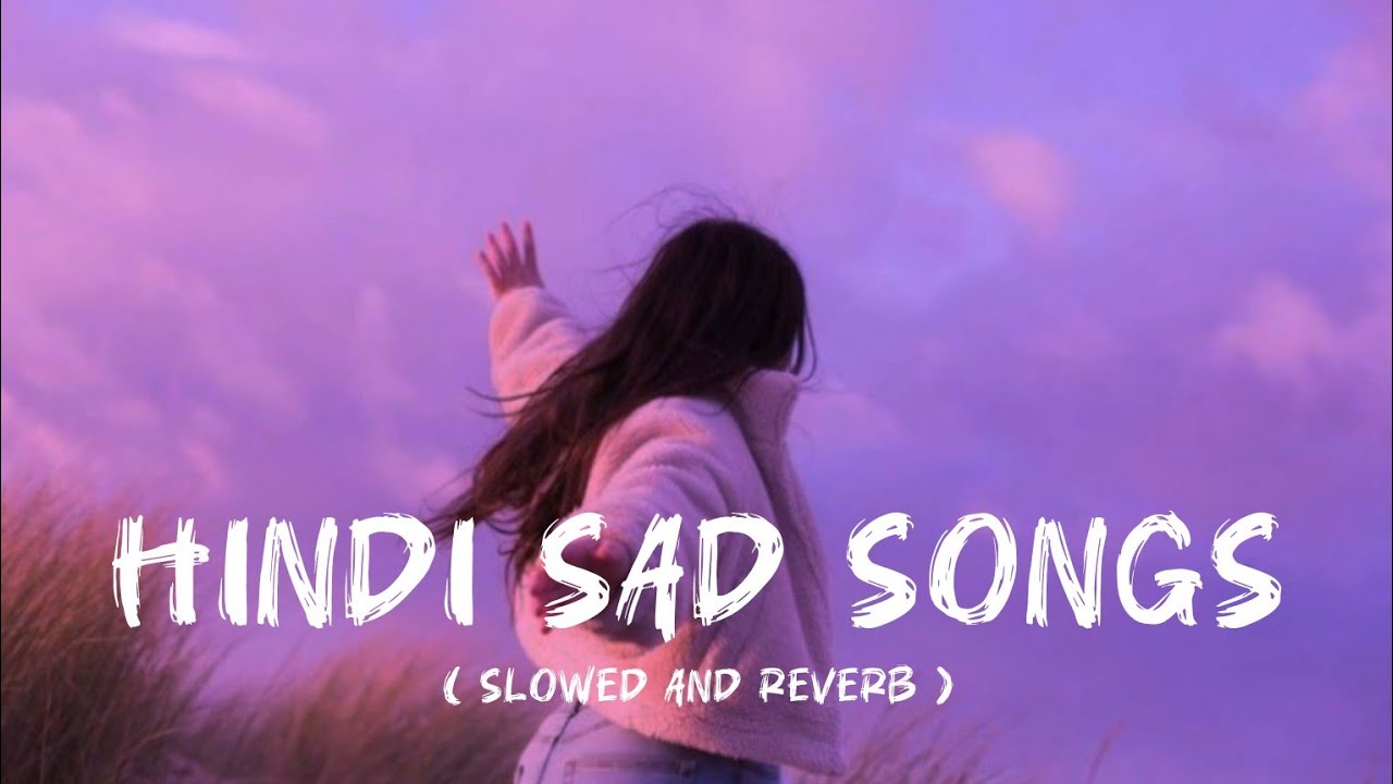 hindi sad songs | slowed and reverb | 333