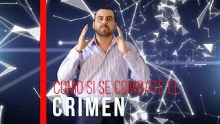 Como realmente se debe combatir el CRIMEN