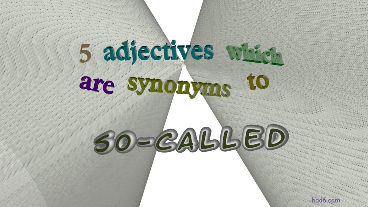 so-called - 5 adjectives having the meaning of so-called (sentence examples)