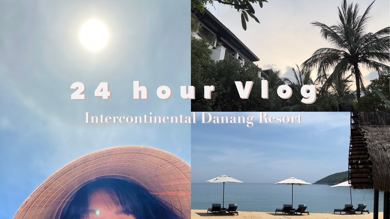 24 hour Vlog at Intercontinental Danang Resort | a truly five-star experience 