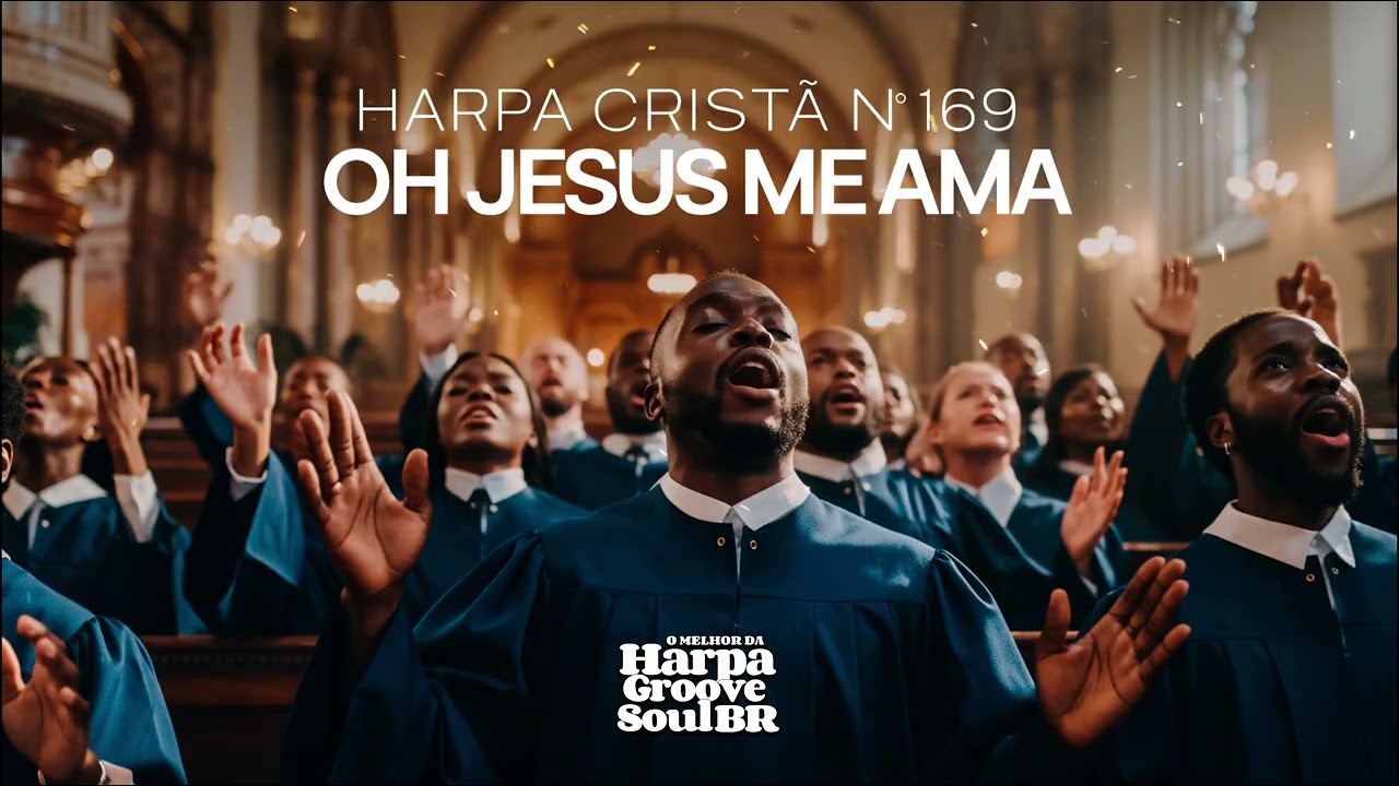 Oh! Jesus Me Ama – Harpa Cristã nº 169 | O Melhor da Harpa Groove Soul Brasil