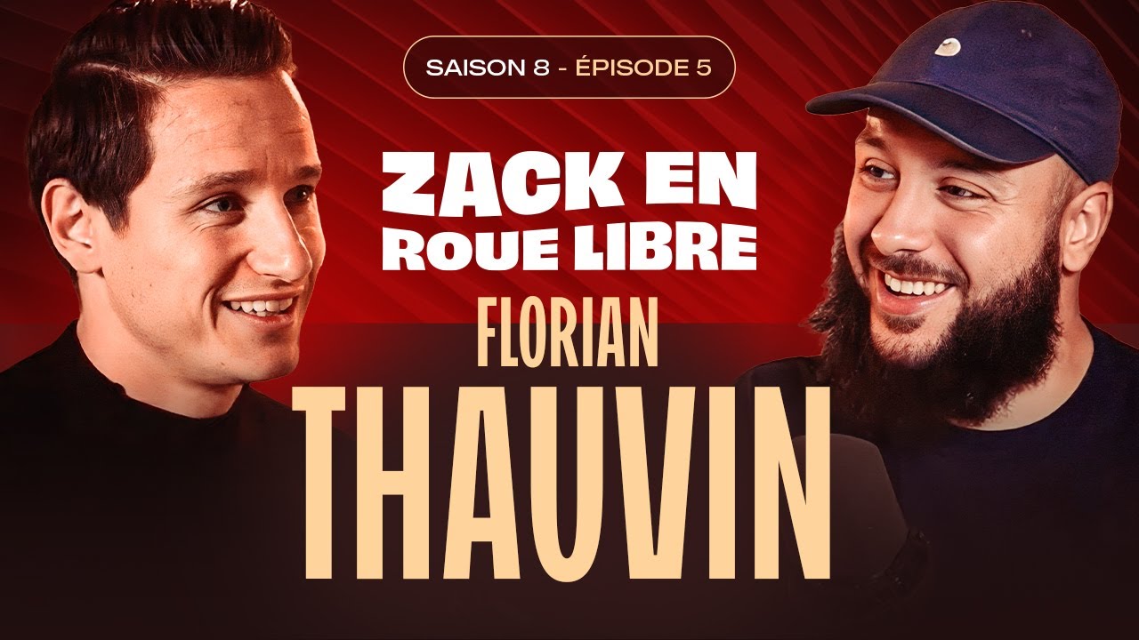 Florian Thauvin, L’itinéraire d’un Champion du Monde - Zack en Roue Libre avec Flo Thauvin (S8E5)