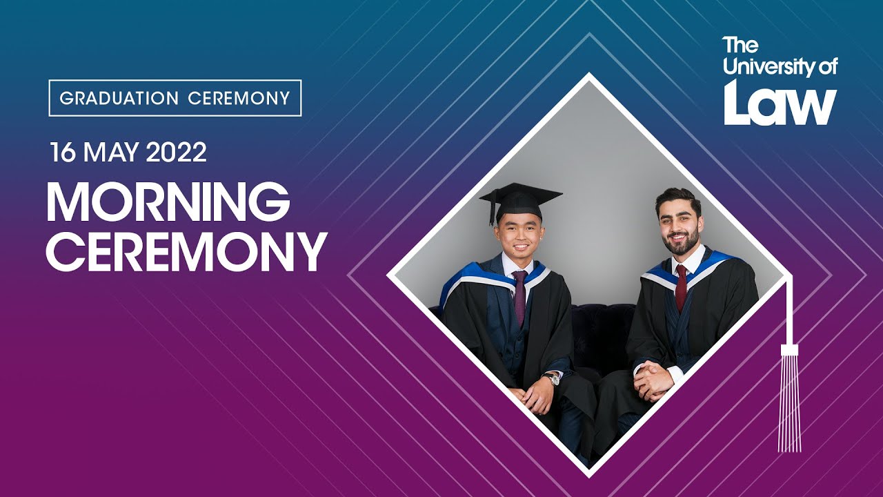 The University of Law Postgraduate Graduations - 16th May - Morning Ceremony