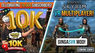 Skyrim VR Multiplayer is FINALLY Happening! (10K Subs Special)