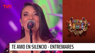 Entremares - Te amo en silencio | Festival del huaso de Olmué 2023