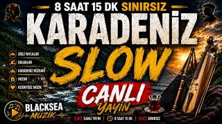 🔴 CANLI | 8 Saat 15 Dakika Slow Karadeniz Kemençe Müzikleri 🌧️ Kesintisiz Huzurlu Karadeniz Ezgile