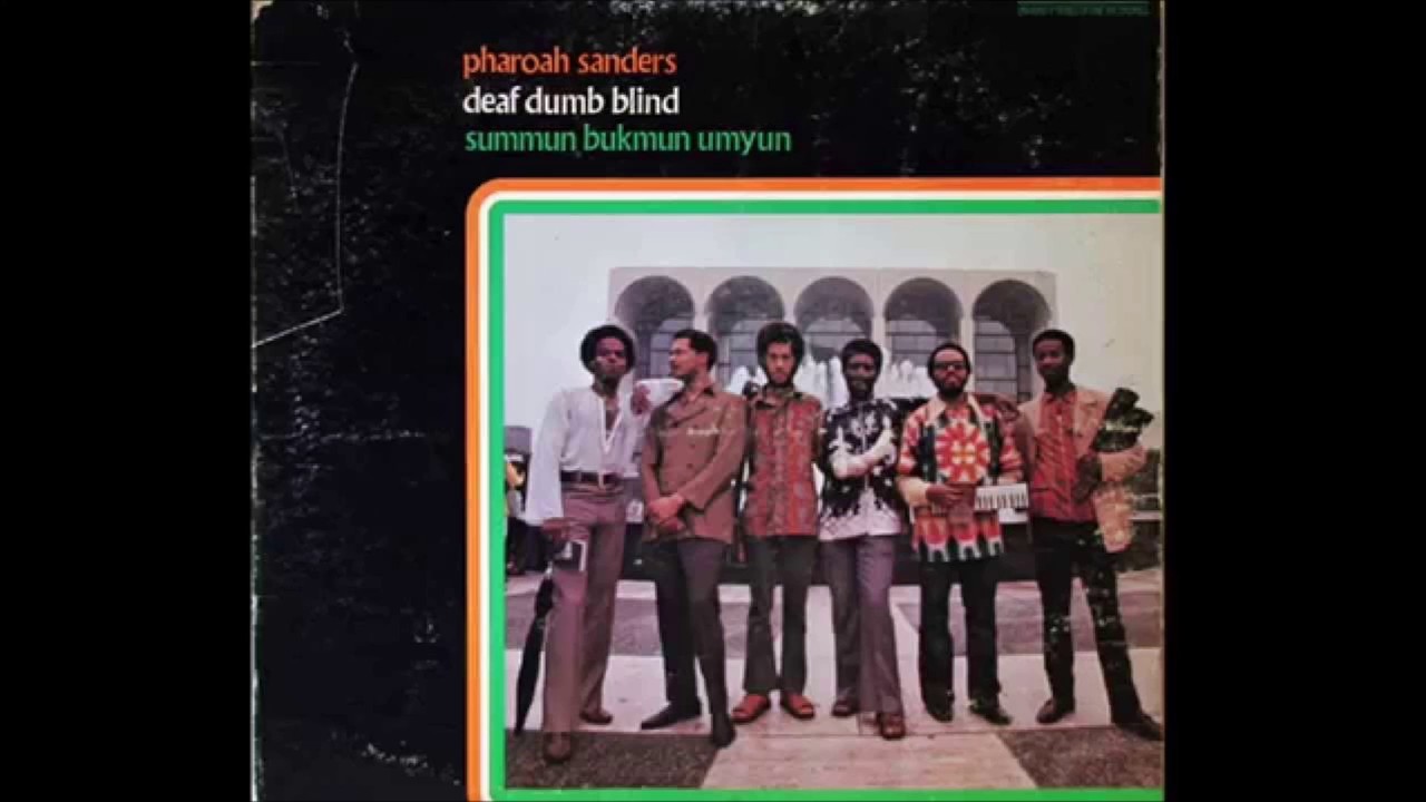 Pharoah Sanders Deaf Dumb Blind (Summun Bukmun Umyun) (Full Album