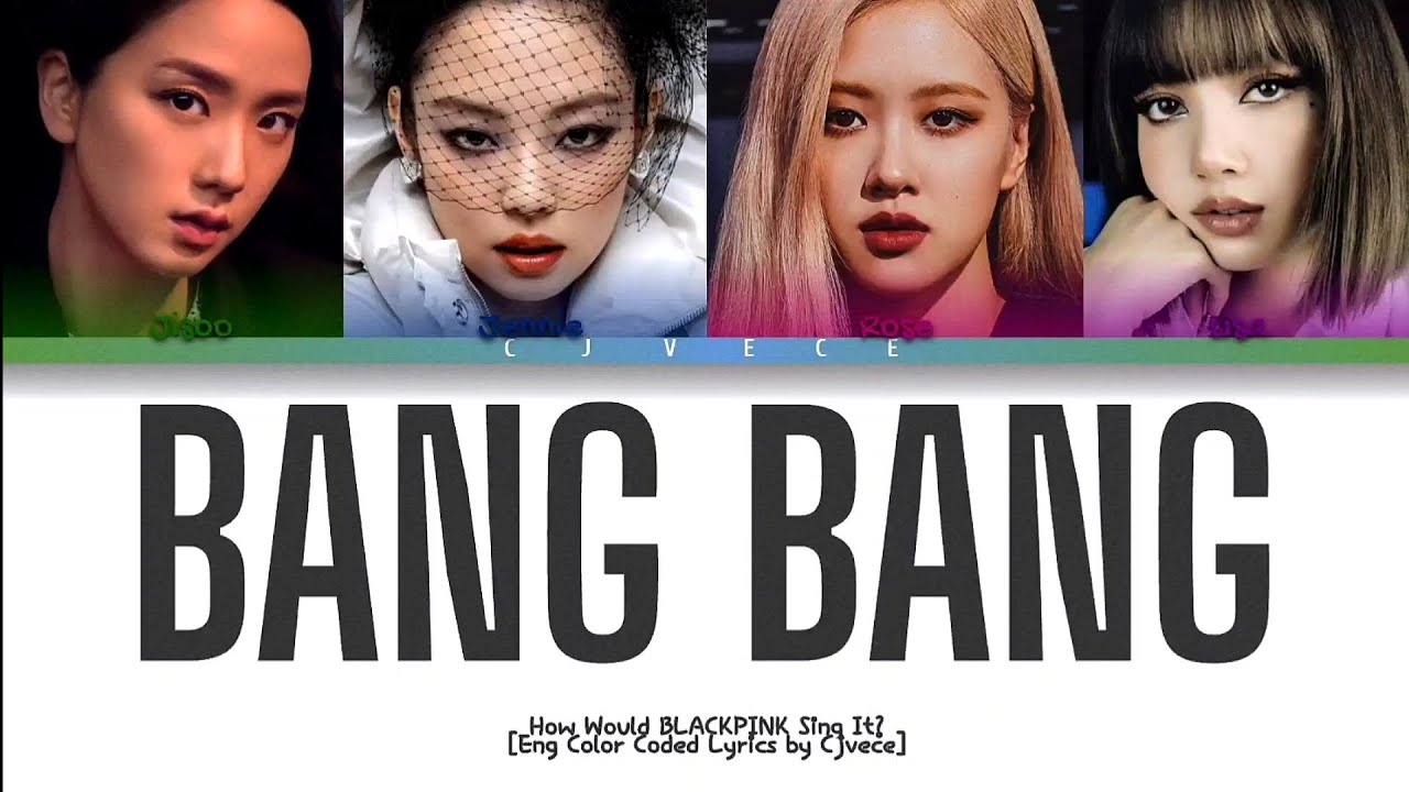 Bang Bang - (Jessi J) How Would BP Sing It? (Eng Color Coded Lyrics) | Cjvece