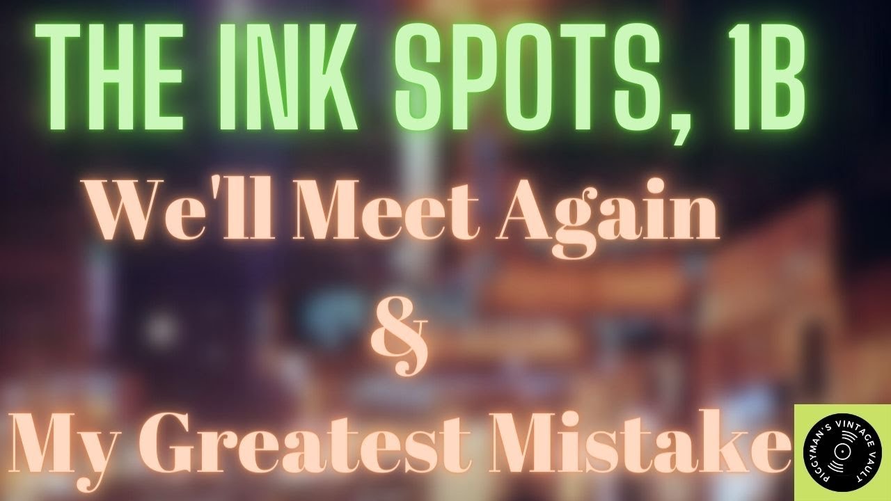 The Ink Spots We'll Meet Again/My Greatest Mistake (19401941) YouTube