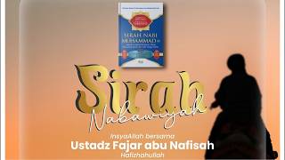 Siroh Nabawiyah - Ust. Fajar abu Nafisah hafizhahullah