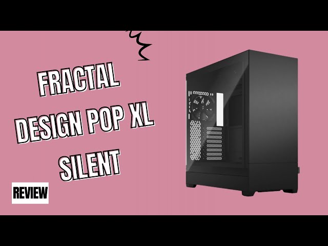 Fractal Design Pop XL Silent Review | Black Computer Case - YouTube