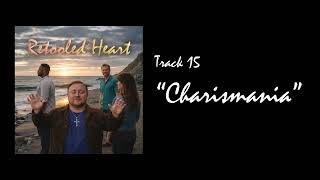Track 15 - Retooled Heart - Charismania
