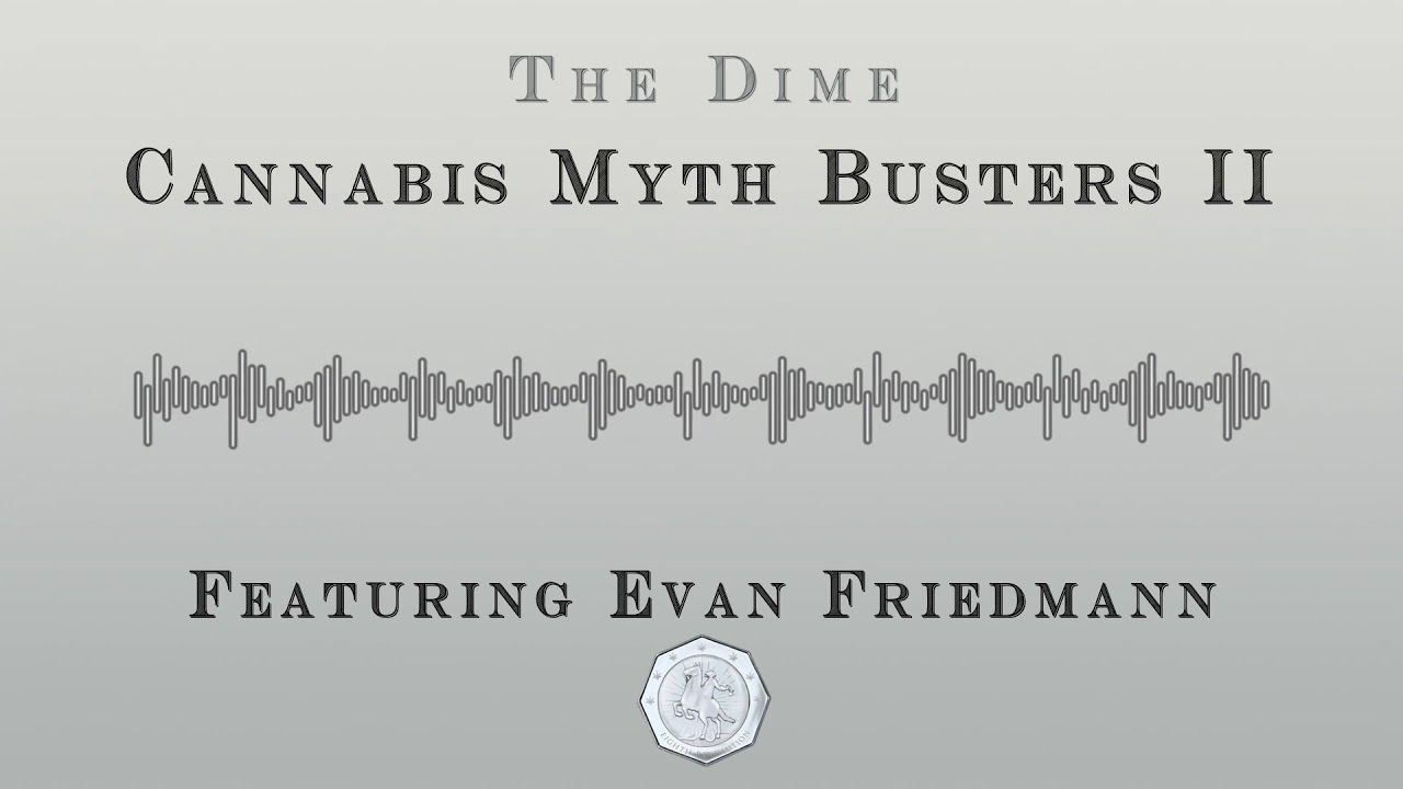 Cannabis Myth Busters Part II featuring Evan Friedmann