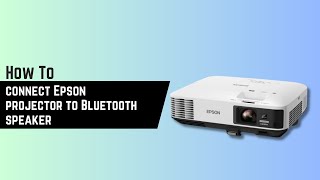 How to pair or connect Epson projector to Bluetooth speaker - Tutorial