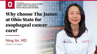 Why choose The James at Ohio State for esophageal cancer care? | OSUCCC – James